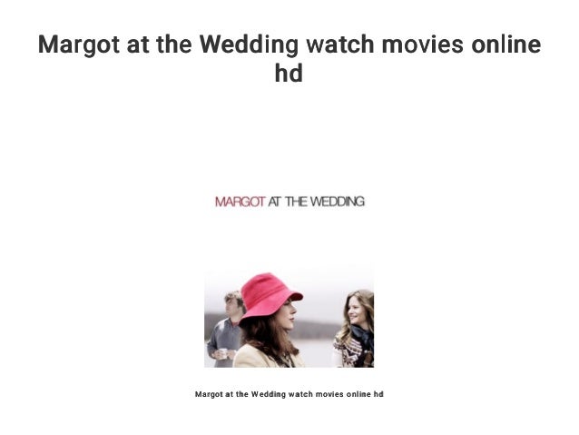 Margot At The Wedding Watch Movies Online Hd