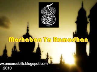 Marhaban Ya Ramadhan www.oncoroeblik.blogspot.com 2010 
