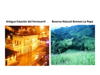 Antigua Estación del Ferrocarril   Reserva Natural Bremen La Popa
 