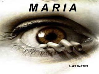 MARIA




    LUIZA MARTINS
 