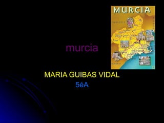 murcia MARIA GUIBAS VIDAL 5éA 