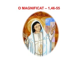 O MAGNIFICAT – 1,46-55
 