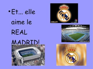 
    Et... elle
    aime le
    REAL
    MADRID!
          m
 
