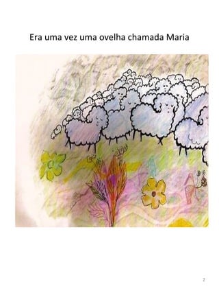 Era uma vez uma ovelha chamada Maria
2
 