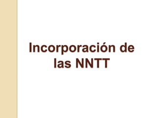 Incorporación de las NNTT 
