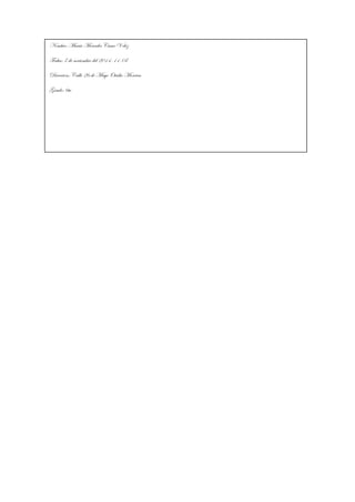 Nombre: María Mercedes Cume V elez
Fecha: 7 de noviembre del 2014-11-07
Dirección: Calle 26 de Mayo Ovidio Moreira
Grado: 6to