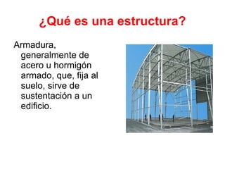 ¿Qué es una estructura? ,[object Object]