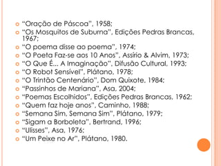 Em adulta decidiu escrever livros para crianças porque, descobriu que apesar de ser difícil, era engraçado, uma vez que acabaria por entender a sua própria infância.Família: Maria Alberta Menéres é mãe da cantora Eugénia Melo e Castro. 
