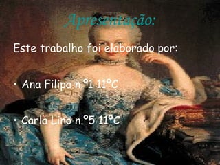 Apresentação: Este trabalho foi elaborado por: Ana Filipa n.º1 11ºC Carla Lino n.º5 11ºC 