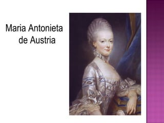 Maria Antonieta
de Austria
 