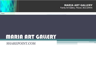 MARIA ART GALLERY
SHAREPOINT.COM
 