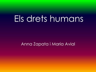 Els drets humans

 Anna Zapata i Maria Avial
 