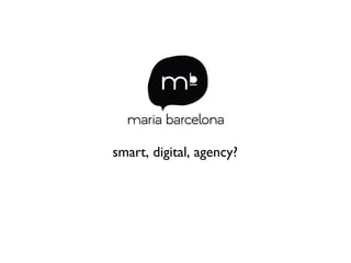 smart, digital, agency?

 