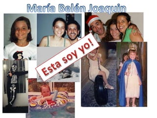 María Belén Joaquin Esta soy yo!  