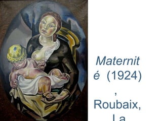 Maternit
é (1924)
,
Roubaix,
 