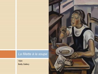 La fillette à la soupe
1924
Bailly Gallery
 