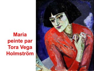 Maria
peinte par
Tora Vega
Holmström
 