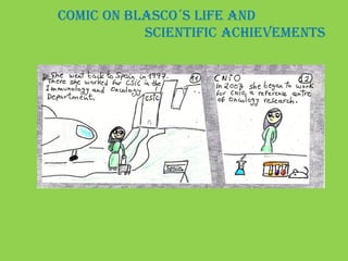 comic on Blasco´s life and
scientific achievements
 