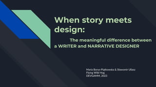 The meaningful difference between a Narrative Designer and a Writer ...