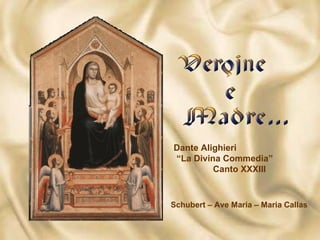 Dante Alighieri  “La Divina Commedia”  Canto XXXIII Schubert – Ave Maria – Maria Callas 