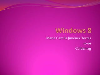 María Camila Jiménez Torres
                      10-01
                 Coldemag
 