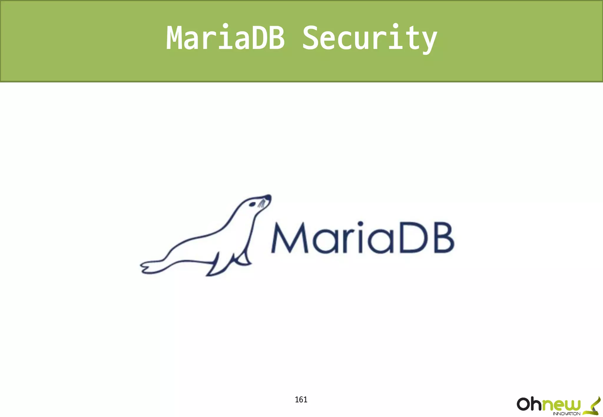161
MariaDB Security
 
