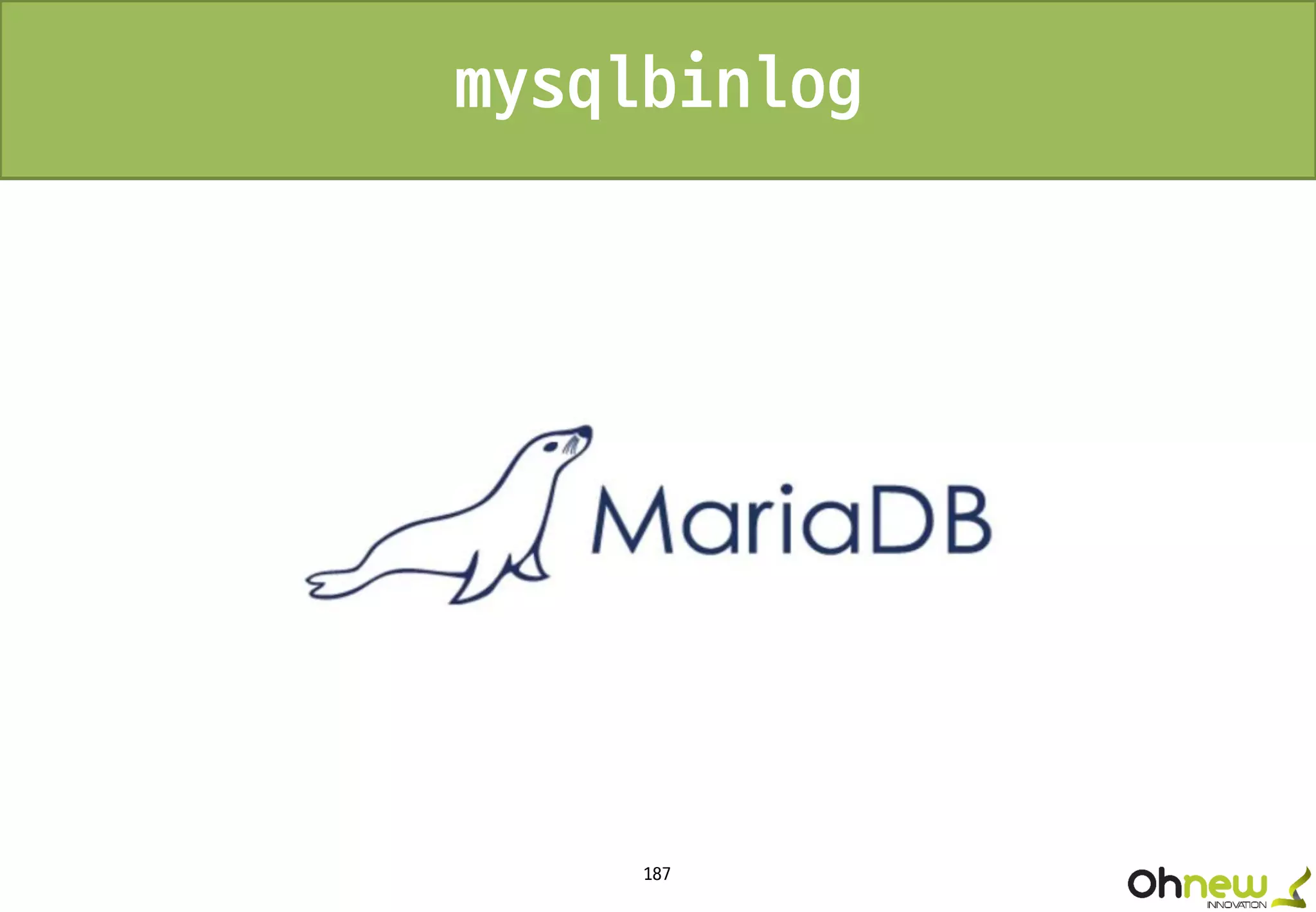 187
mysqlbinlog
 