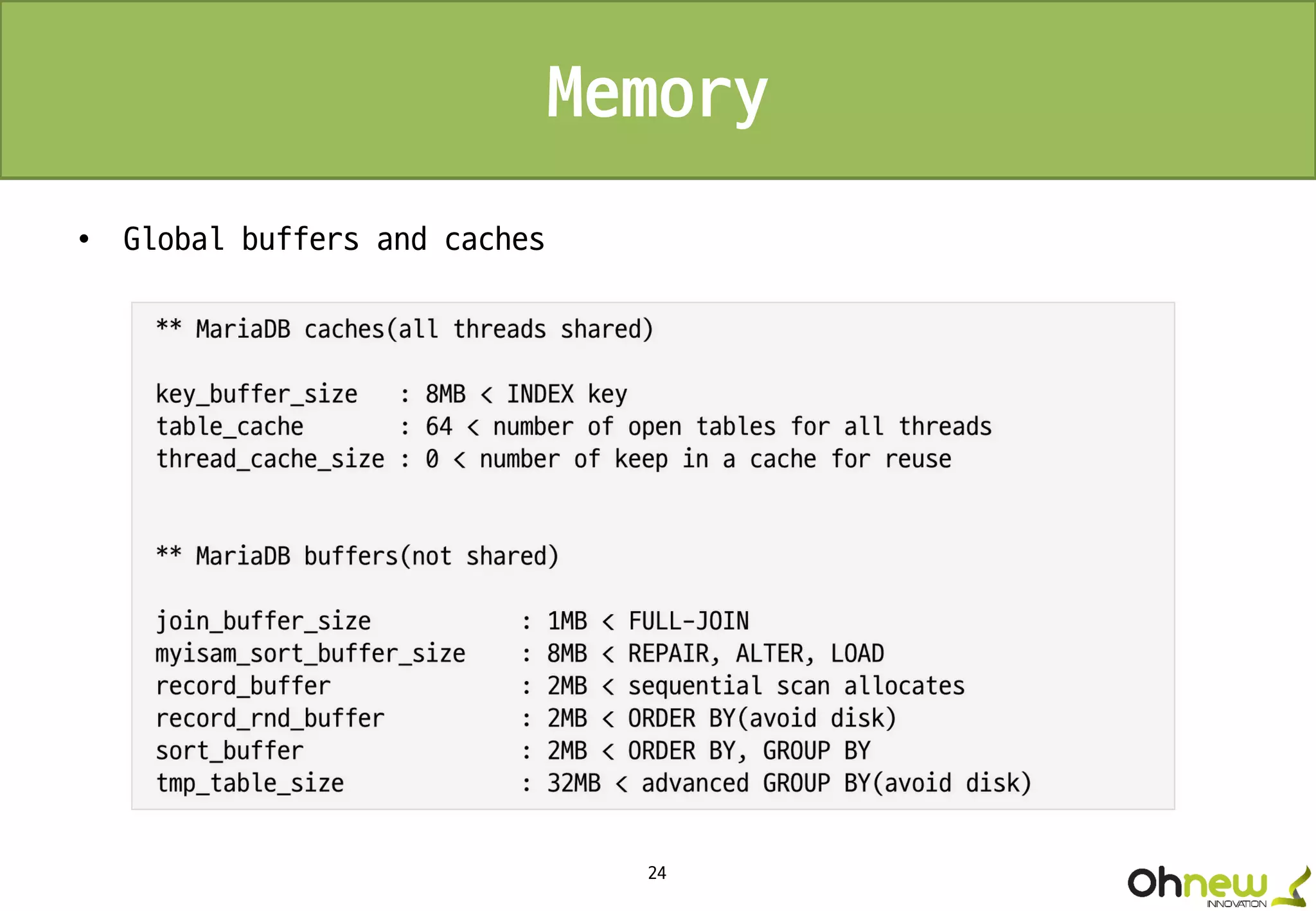 24
Memory
• Global buffers and caches
 