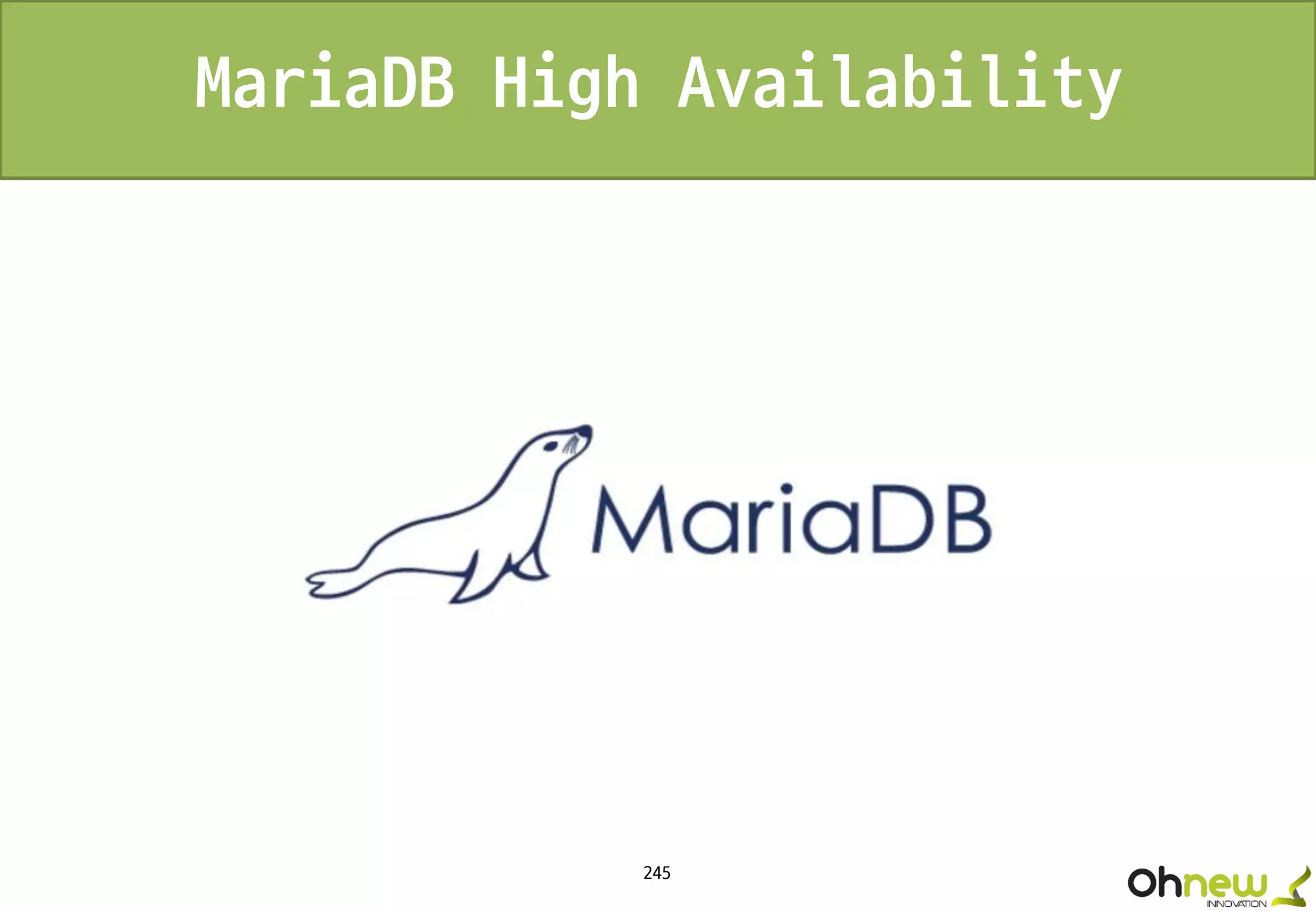 245
MariaDB High Availability
 