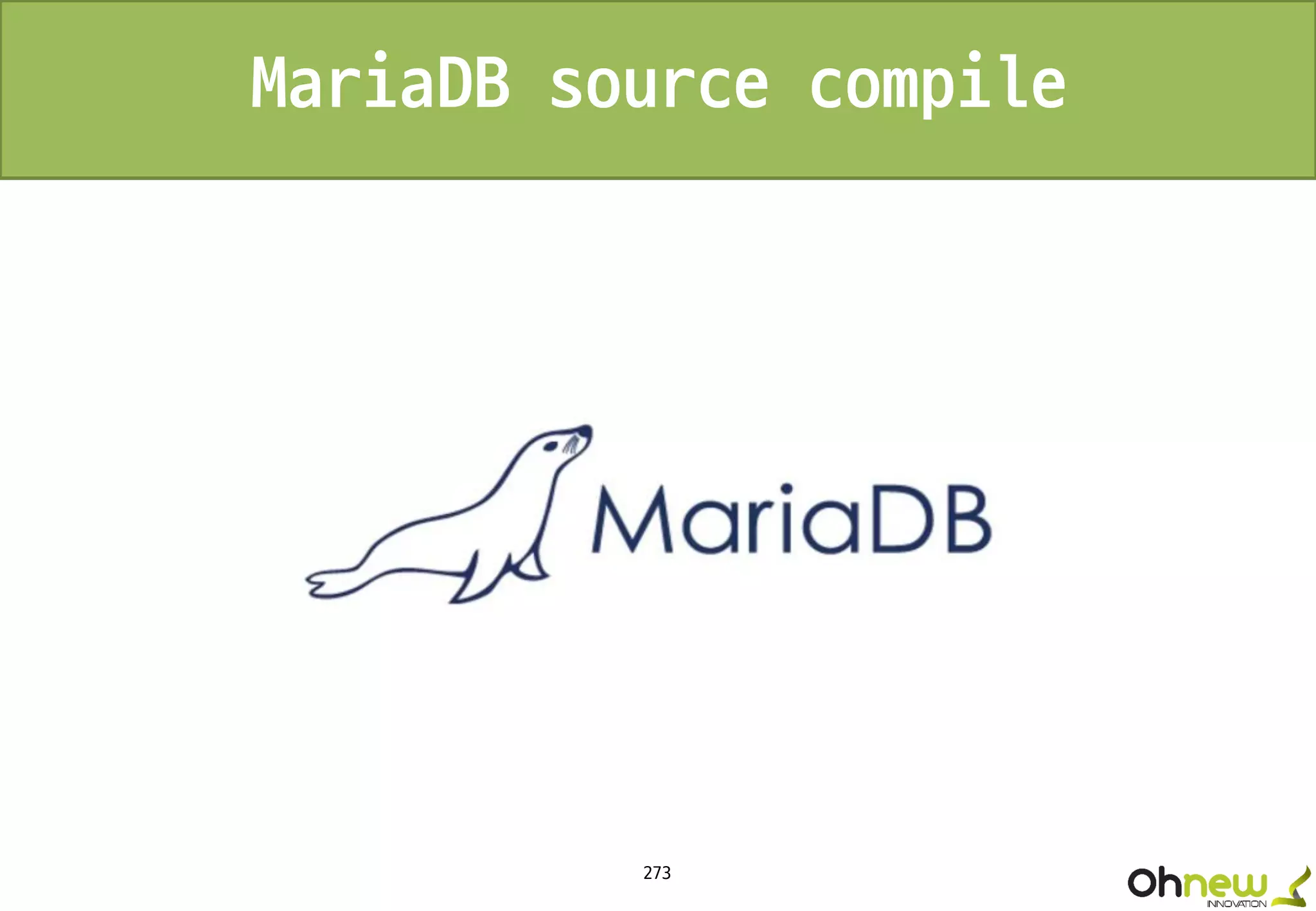 273
MariaDB source compile
 