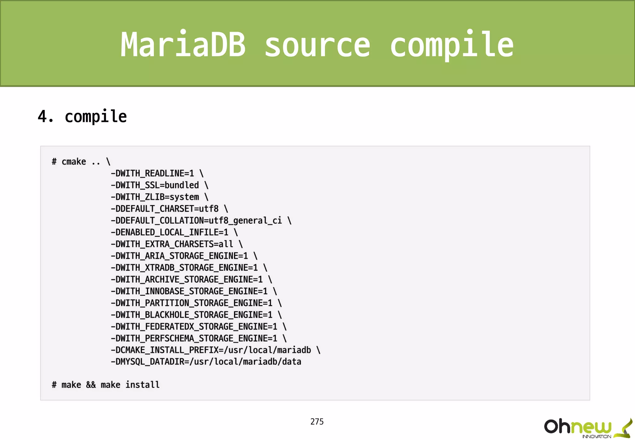 275
MariaDB source compile
4. compile
 