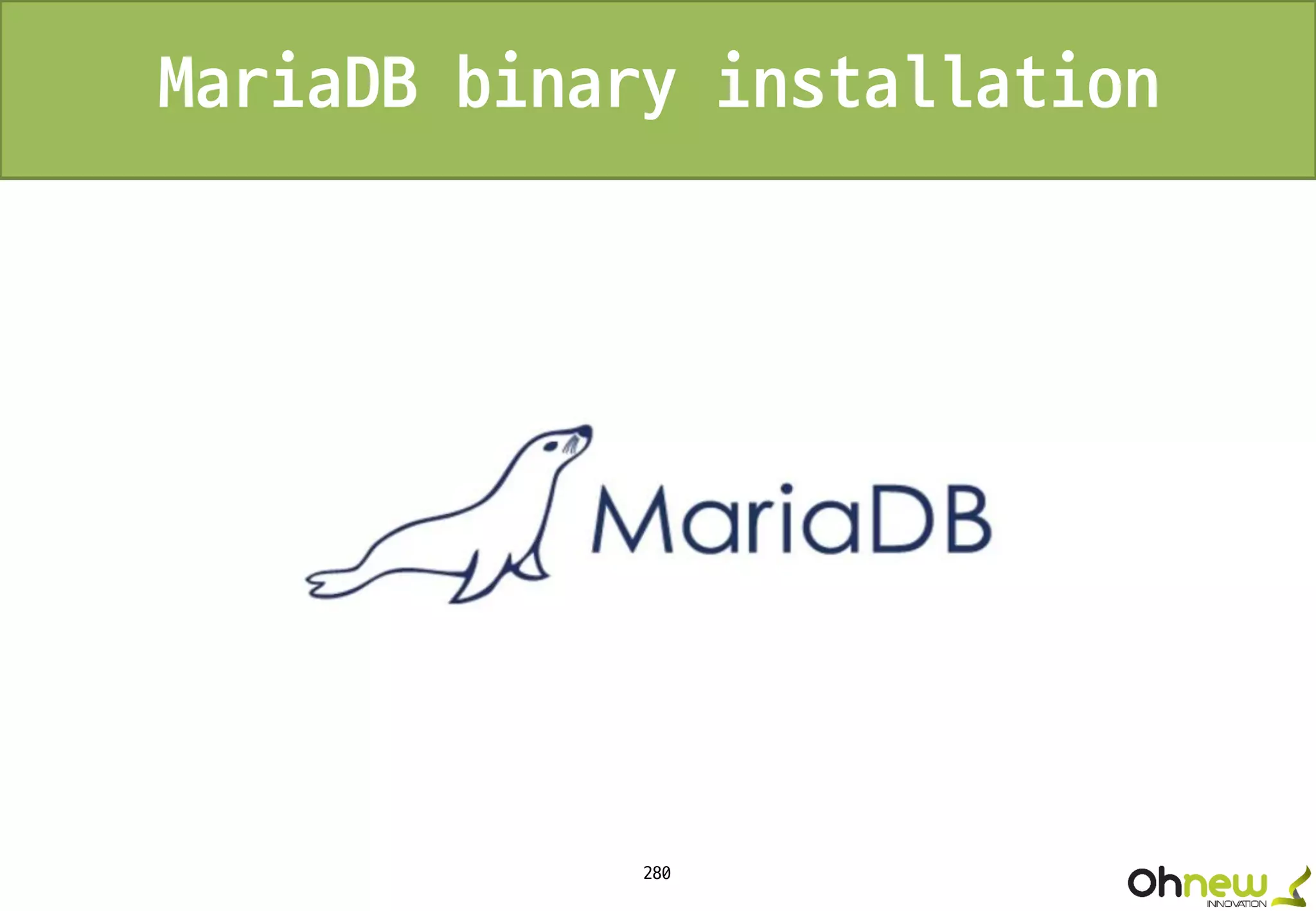280
MariaDB binary installation
 
