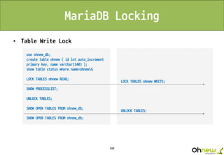 140
MariaDB Locking
• Table Write Lock
 