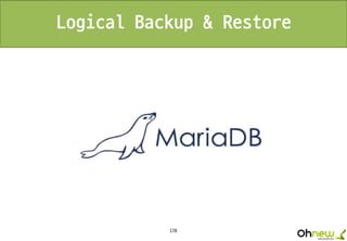 178
Logical Backup & Restore
 