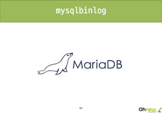 187
mysqlbinlog
 