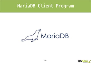 266
MariaDB Client Program
 