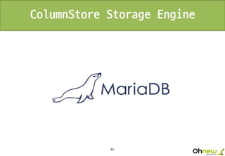81
ColumnStore Storage Engine
 