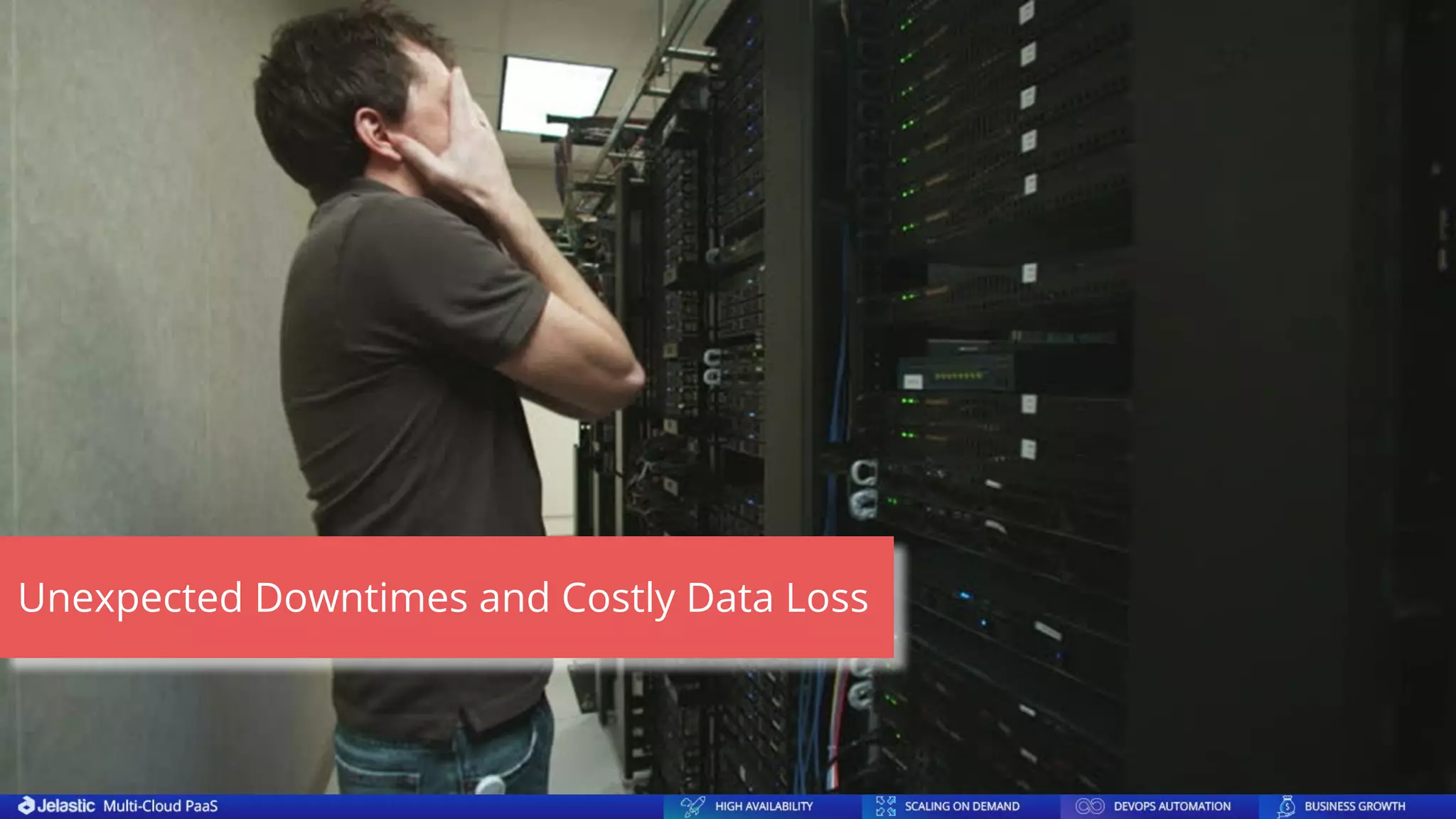 Unexpected Downtimes and Costly Data Loss
 