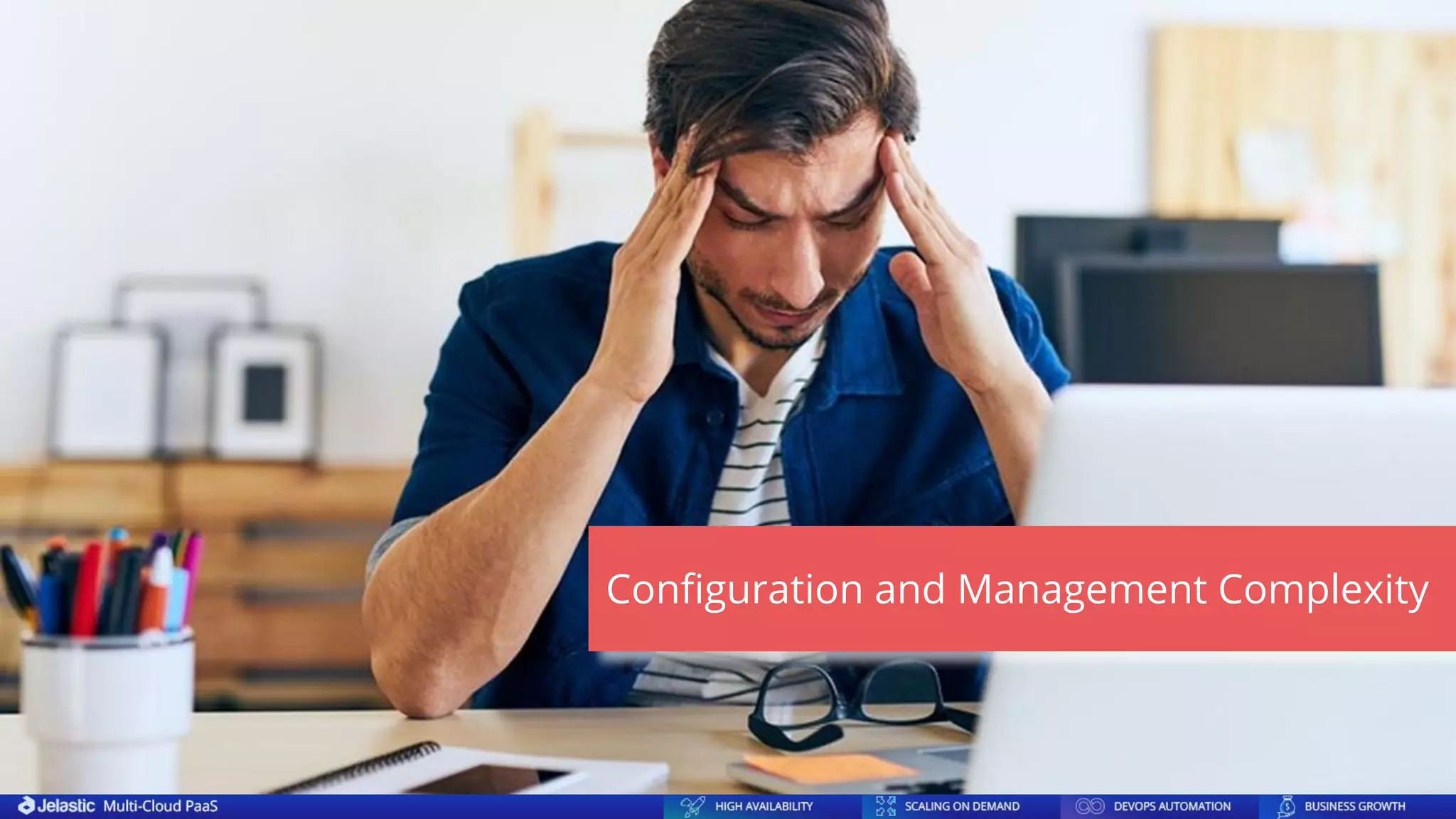 Conﬁguration and Management Complexity
 