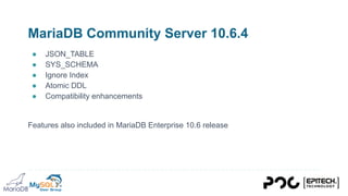 https://mariadb.com/docs/features/mariadb-enterprise-server/
MariaDB Enterprise server 10.6
● Galera XA support
● Sybase c...