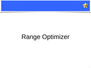 18
Range Optimizer
 