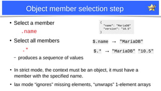 5
Object member selection step
●
In strict mode, the context must be an object, it must have a
member with the specified n...