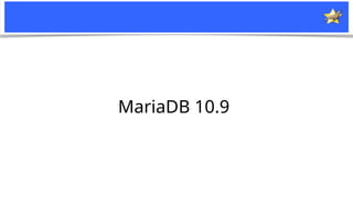 7
MariaDB 10.9
 