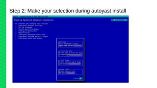 Step 2: Make your selection during autoyast install
 