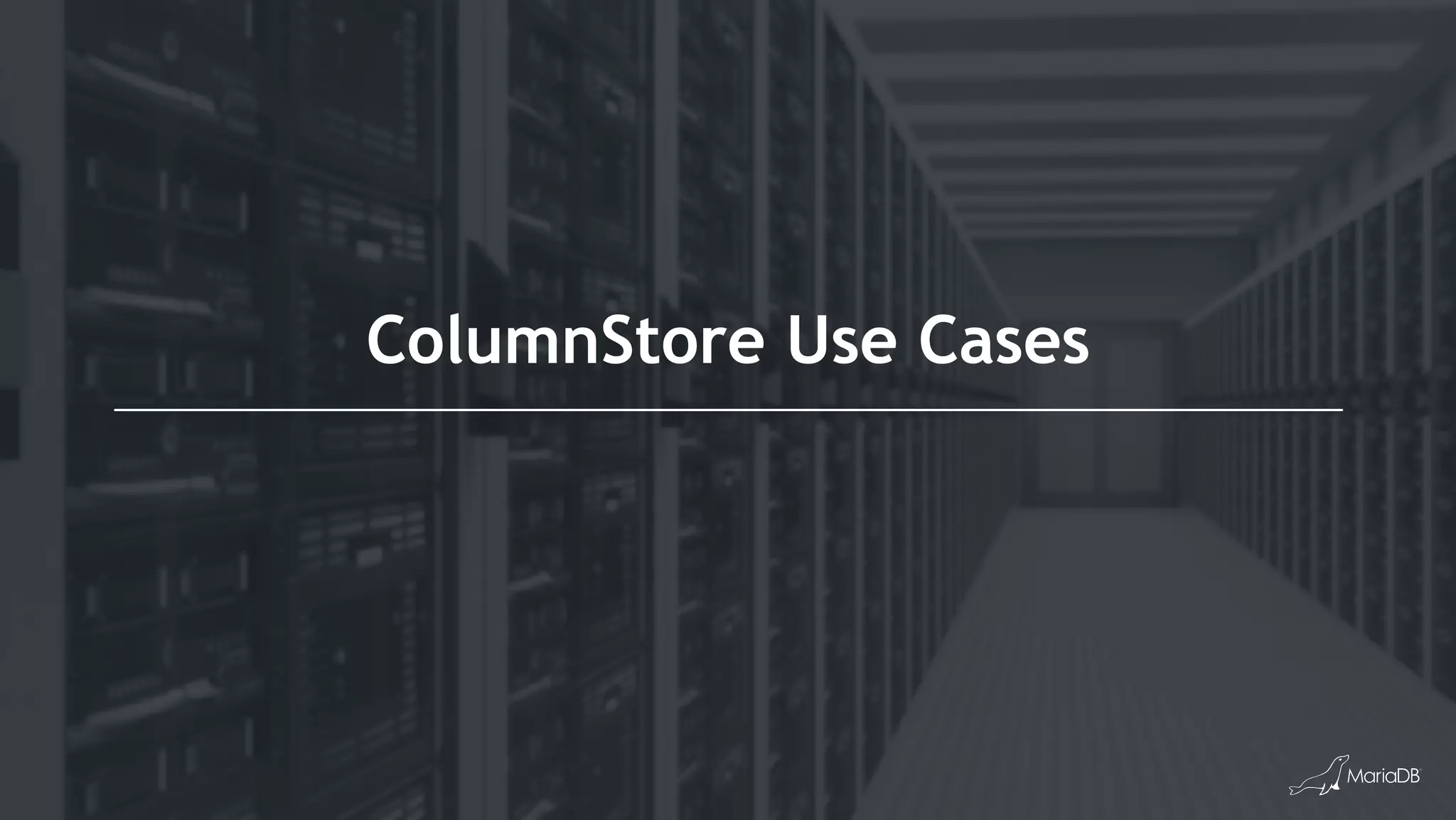 ColumnStore Use Cases
 