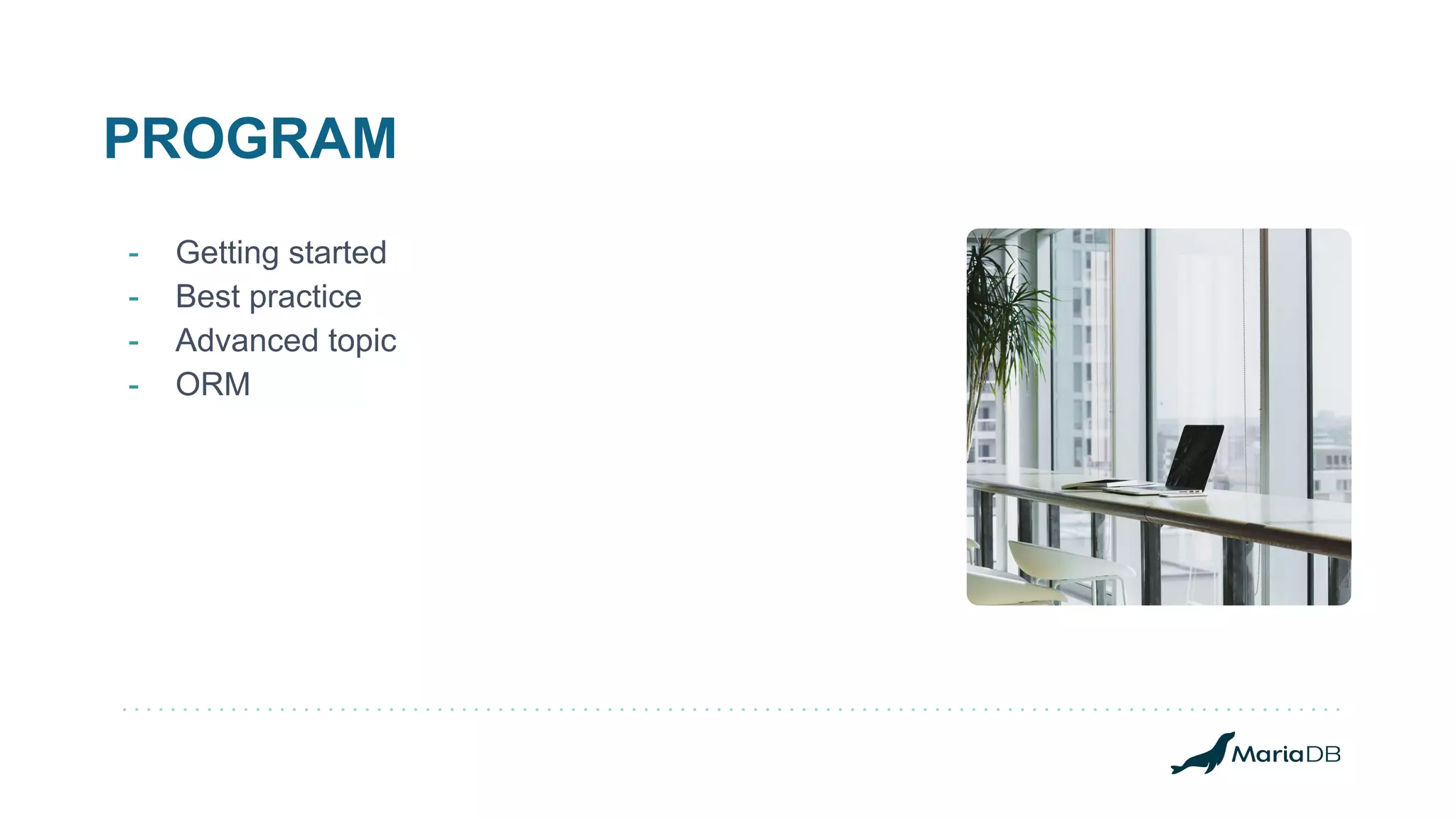 PROGRAM - Getting started - Best practice - Advanced topic - ORM 