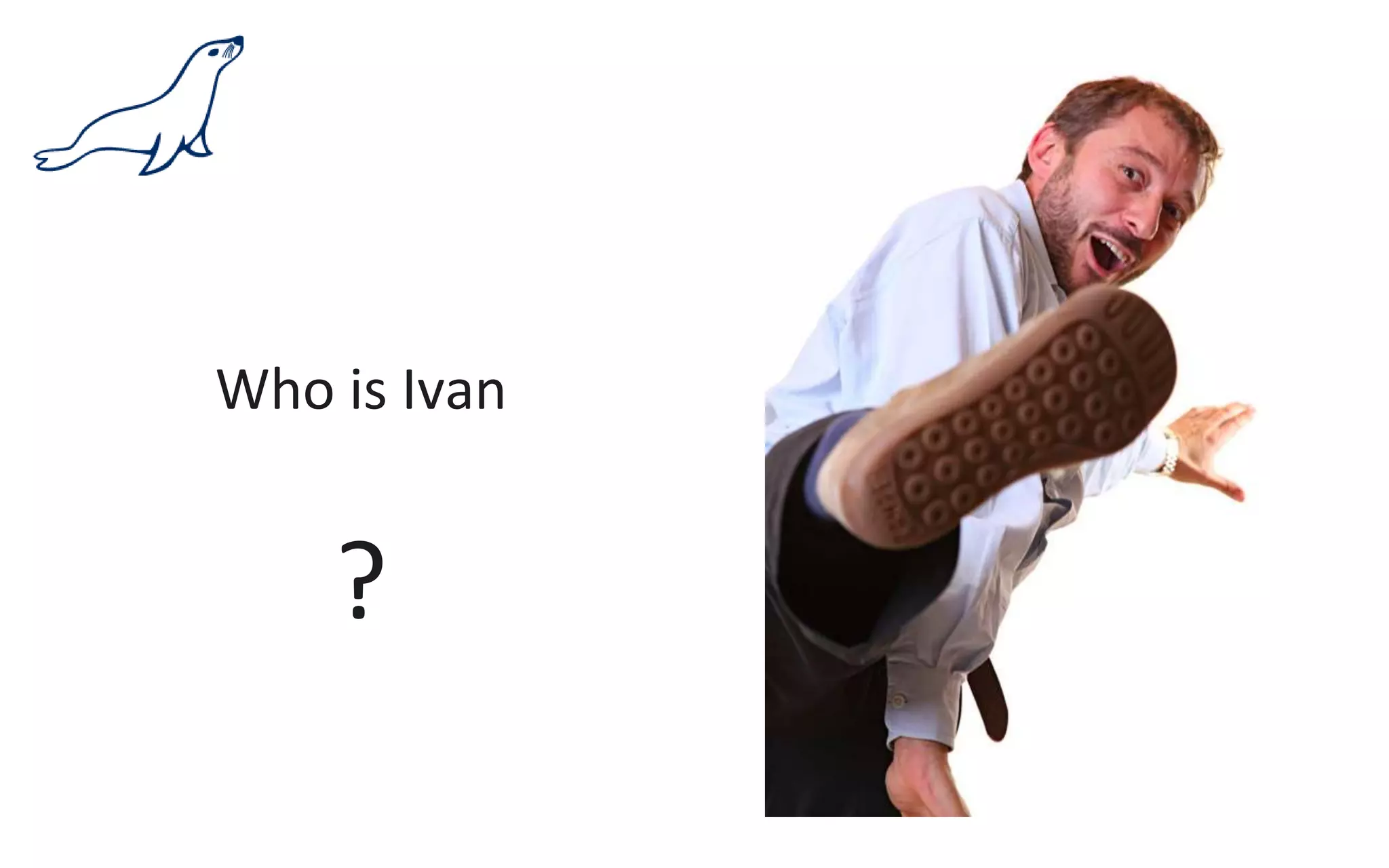 Who is Ivan
?
 