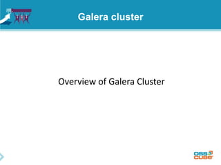Galera cluster
Overview of Galera Cluster
 