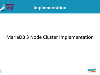 Implementation
MariaDB 3 Node Cluster Implementation
 