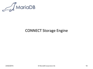 © MariaDB Corporation Ab
CONNECT Storage Engine
23/02/2015 18
 
